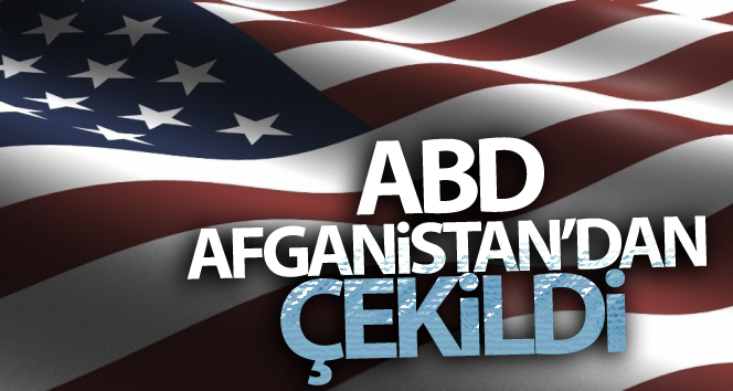 ABD, Afganistan’dan çekildi