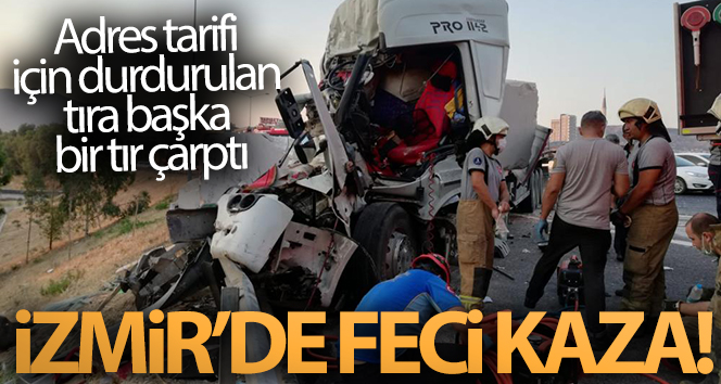 Adres tarifi için durdurulan tıra başka bir tır çarptı: 2’si ağır 3 yaralı