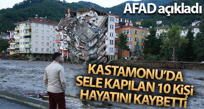 AFAD: ‘Kastamonu ve Sinop’ta sel sularına kapılan 11 kişi hayatını kaybetti’