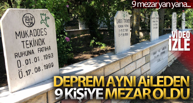 Aynı aileden 9 mezar yan yana, hepsinin ölüm tarihi aynı