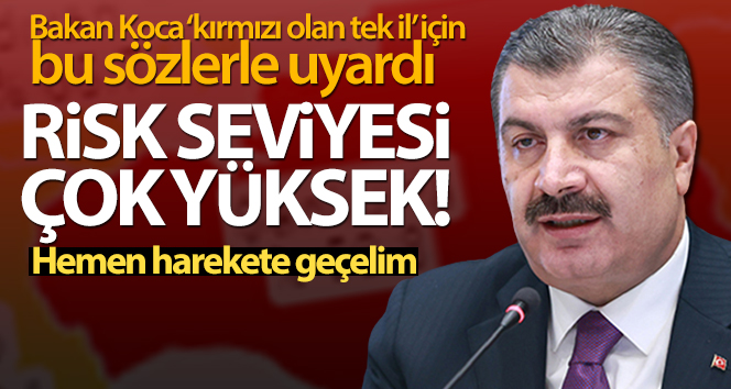 Bakan Koca uyardı: ‘Şanlıurfa halen kırmızı olan tek ilimiz’