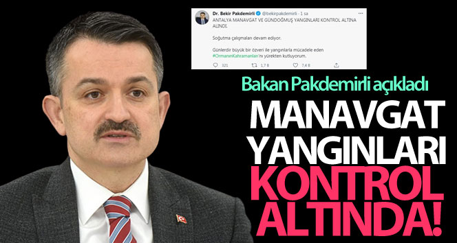 Bakan Pakdemirli, Manavgat yangınının kontrol altına alındığını duyurdu