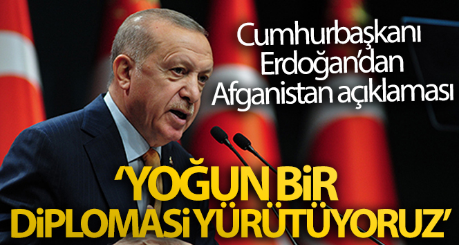 Cumhurbaşkanı Erdoğan, Afganistan’da yaşanan gelişmelerle ilgili yoğun bir diplomasi trafiği yürütüyor