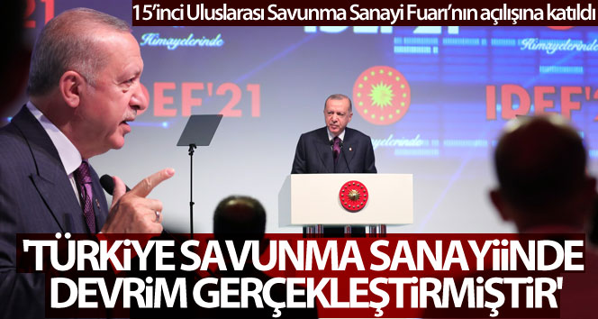 Cumhurbaşkanı Erdoğan: ‘Türkiye savunma sanayiinde devrim gerçekleştirmiştir’