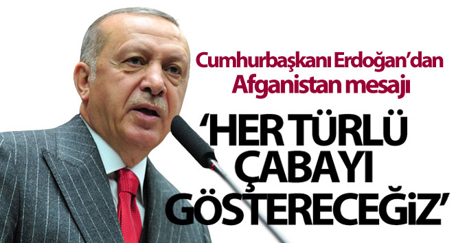 Cumhurbaşkanı Erdoğan’dan önemli Afganistan açıklaması