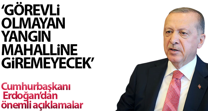 Cumhurbaşkanı Erdoğan’dan ülkedeki yangınlara yönelik açıklamalar