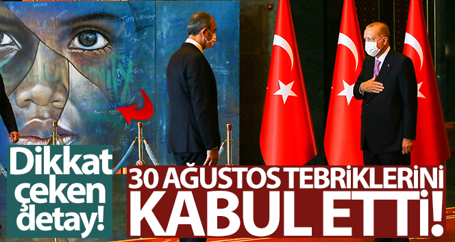 Cumhurbaşkanı Erdoğan’ın 30 Ağustos tebriklerini kabulündeki tablo detayı