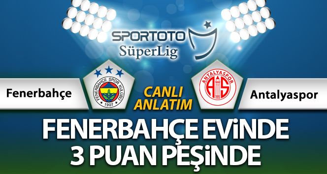 Fenerbahçe Antalyaspor Maç Anlatımı