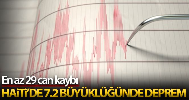 Haiti’de 7.2 büyüklüğünde deprem