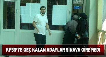 KPSS sınavında tanıdık geç kalma manzaraları