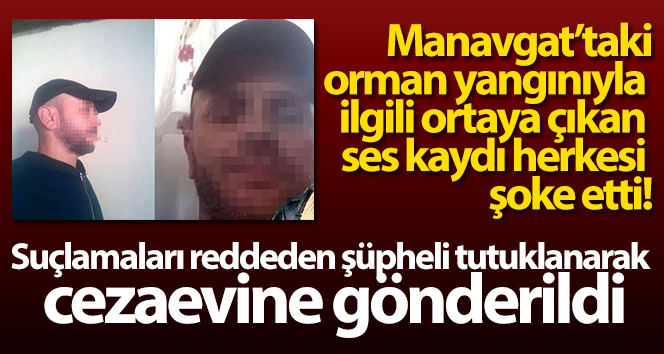 Manavgat’taki orman yangınıyla ilgili ortaya çıkan ses kaydı herkesi şoke etti