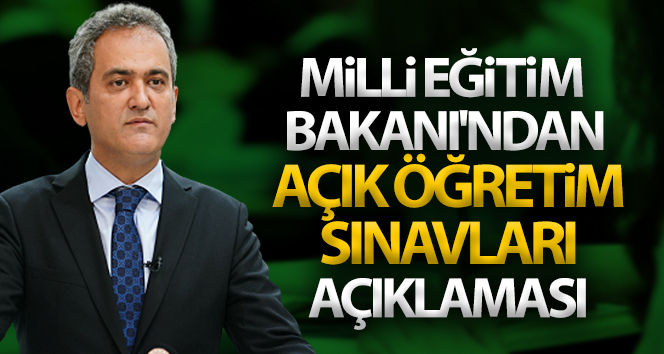 Milli Eğitim Bakanı’ndan açık öğretim sınavları açıklaması