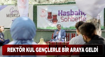 Rektör Mehmet Kul Hasbahçe Sohbetleri’nin konuğu oldu