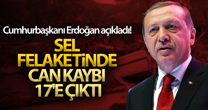 Sel felaketinde can kaybı 17’e çıktı