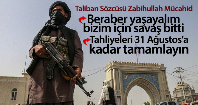Taliban: ‘Beraber yaşayalım, bizim için savaş bitti’