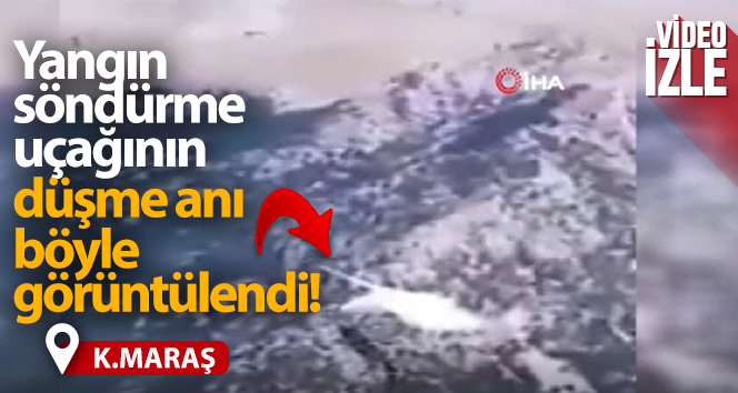 Yangın söndürme uçağının düşme anı kamerada