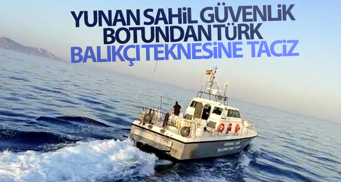 Yunan sahil güvenlik botundan Türk balıkçı teknesine taşlı taciz