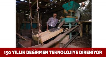 150 yaşındaki su değirmeni teknolojiye meydan okuyor