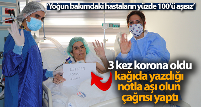 3 kez koronaya yakalandı yoğun bakımdan aşı olun çağrısı yaptı