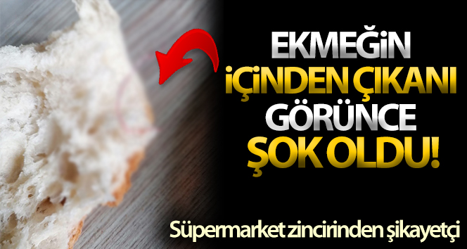 Aldığı ekmeğin içinden çıkanı görünce şok oldu