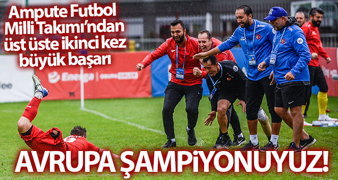 Ampute Futbol Milli Takımı, Avrupa Şampiyonu oldu!
