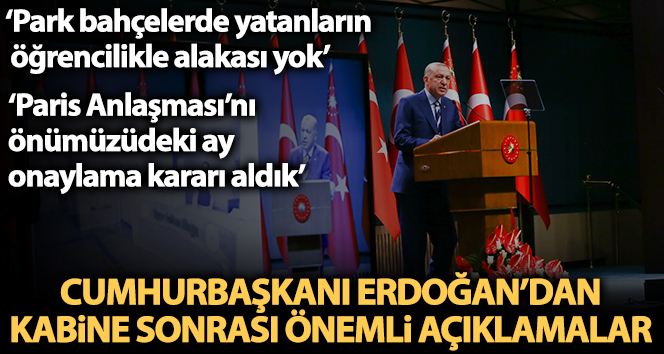 Cumhurbaşkanı Erdoğan: ‘Park ve bahçelerde yatanların bir kısmının öğrencilikle alakası yok’