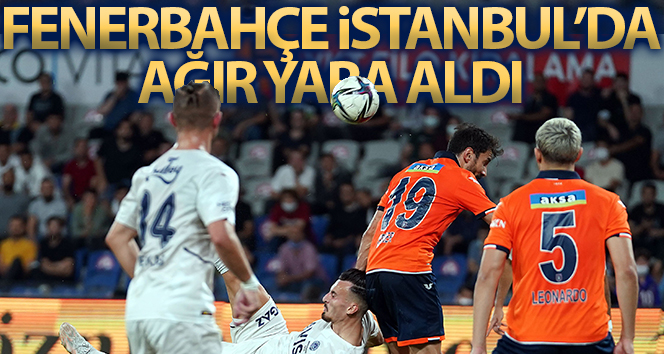 Fenerbahçe, Başakşehir’de ağır yara aldı