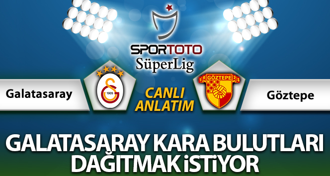 Galatasaray Göztepe Maç Anlatımı