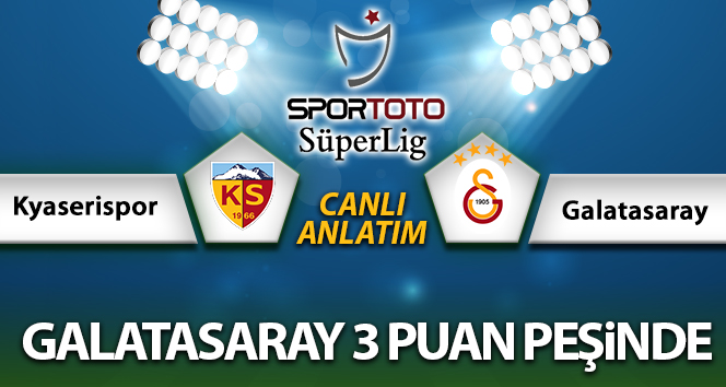 Kayserispor Galatasaray Maç Anlatımı