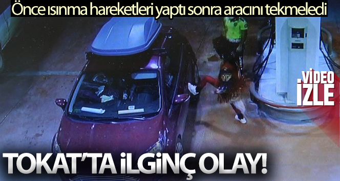 Tokat’ta ilginç olay: Önce ısınma hareketleri yaptı sonra aracını tekmeledi