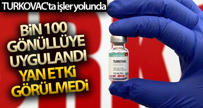 TURKOVAC’ta işler yolunda; bin 100 gönüllüye uygulandı, yan etki görülmedi