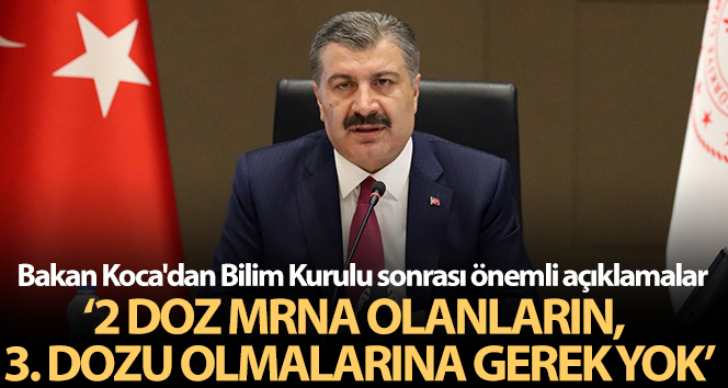 Bakan Koca: ‘Şu an 2 doz mRNA aşısı olanların 3. doz aşı olmalarını gerektiren bir durum yok’
