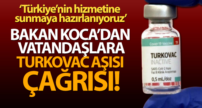 Bakan Koca’dan vatandaşlara Turkovac aşısı çağrısı