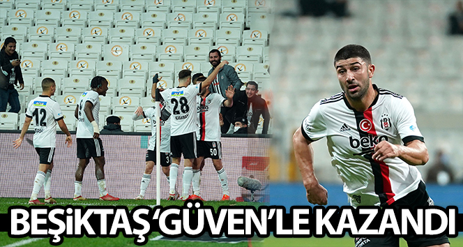 Beşiktaş ‘Güven’le kazandı