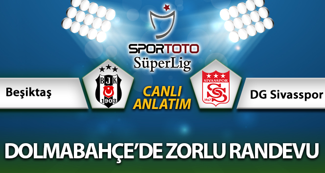Beşiktaş Sivasspor Maç Anlatımı
