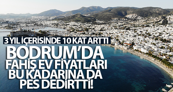 Bodrum’da fahiş ev fiyatları bu kadarına da pes dedirtti