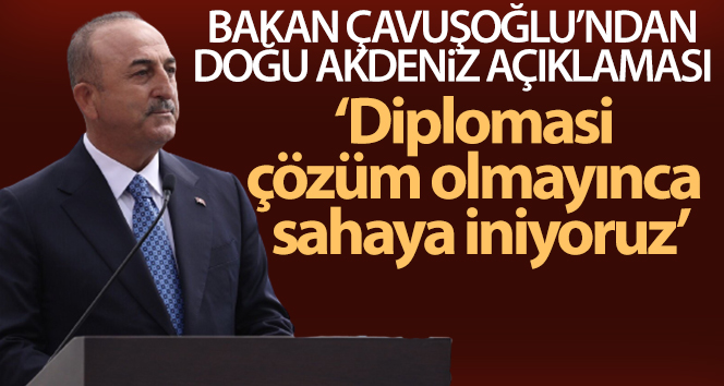 Dışişleri Bakanı Çavuşoğlu’ndan Akdeniz’deki son duruma ilişkin önemli açıklamalar