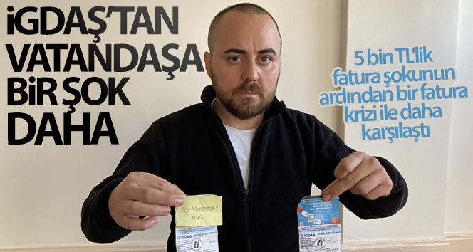 İGDAŞ’ın gönderdiği 5 bin TL’lik fatura şokunun ardından bir fatura krizi ile daha karşılaştı