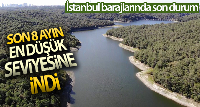 İstanbul barajlarında doluluk yüzde 50’nin altına düştü