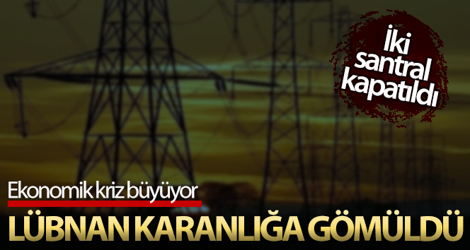Lübnan karanlığa gömüldü: Elektrik ihtiyacının yüzde 40’ını karşılayan iki santral kapatıldı