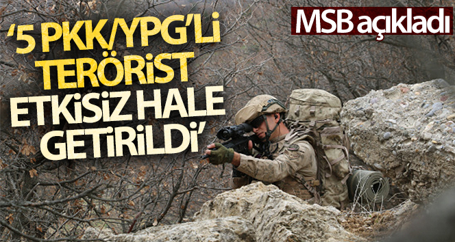 MSB: ‘Barış Pınarı bölgesinde 5 PKK/YPG’li terörist etkisiz hale getirildi’