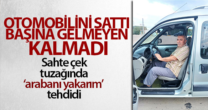 Sancaktepe’de dolandırıcıların sahte çek tuzağında ‘arabanı yakarım’ tehdidi