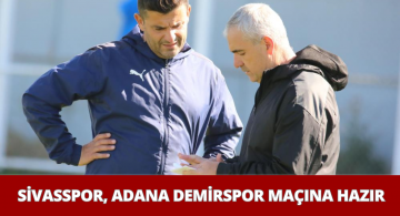 Sivasspor, Adana Demirspor Maçı İçin Hazır