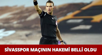 Sivasspor’un Maçını Bahattin Böcek Yönetecek!