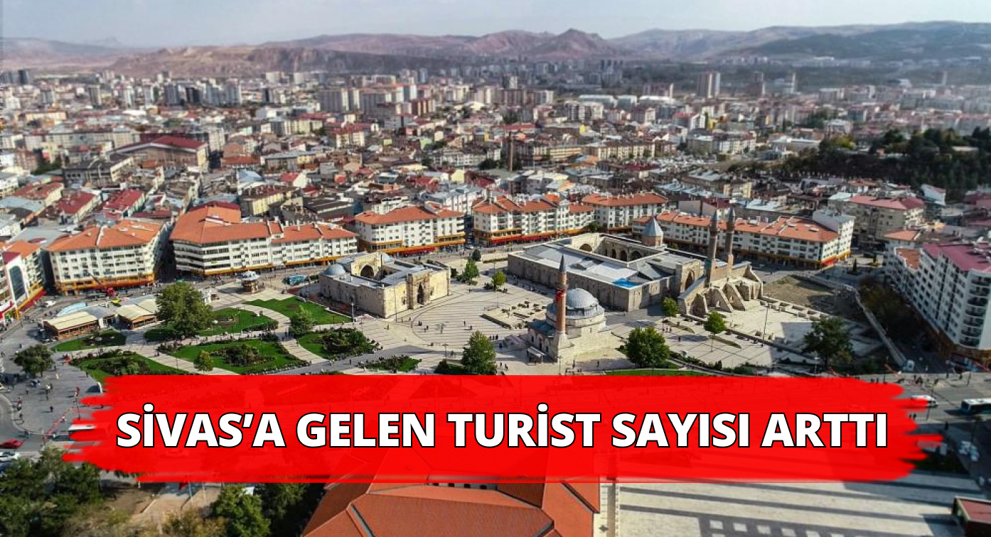 Sivas’ta Turist Sayısı Artıyor!