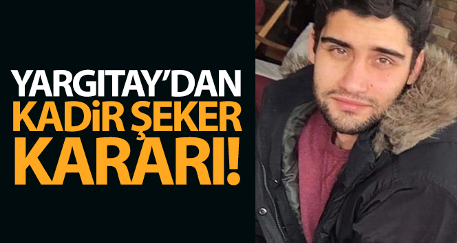 Yargıtay’dan Kadir Şeker kararı!