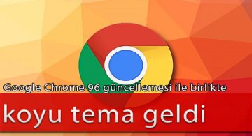 Google Chrome 96 Yenilikleri Açıklandı
