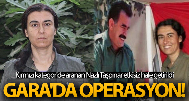 Gara’da operasyon! Kırmızı kategoride aranan Nazlı Taşpınar etkisiz hale getirildi