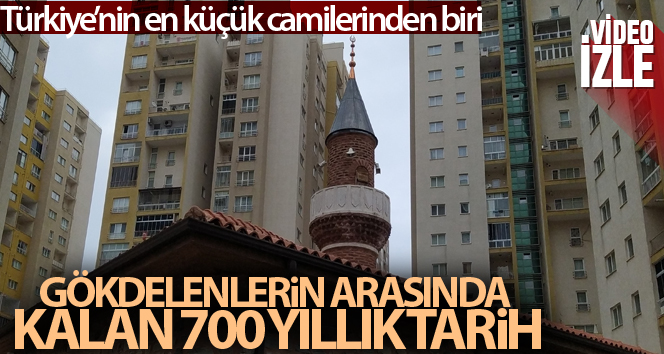 Gökdelenlerin gölgesinde 700 yıllık en küçük cami