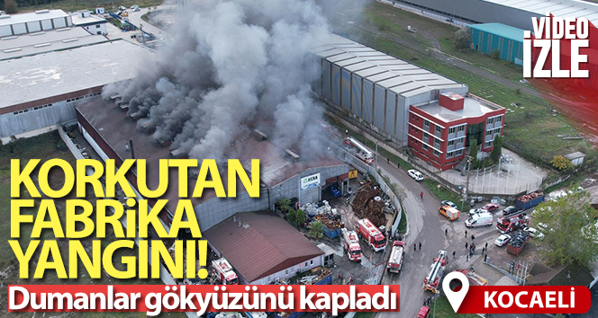 Kocaeli’ndeki fabrika yangını sürüyor